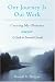 Our Journey Is Our Work: Creating My Obituary