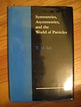 Symmetries, Asymmetries, and the World of Particles (Geo. S. Long Publication Series) Symmetries, Asymmetries, and the World of Particles (Geo. S. Long Publication Series)