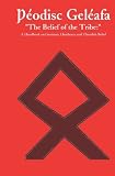 &THORN;&eacute;odisc Gel&eacute;afa "The Belief of the Tribe:": A Handbook on Germanic Heathenry and Theodish Belief
