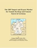 Revue ICON Group International, Inc.  / The 2007 Import and Export Market for Tomato Ketchup and Tomato Sauces in Germany