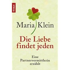 Die Liebe findet jeden: Eine Partnervermittlerin erz�hlt