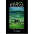 Too Much Tuscan Sun: Confessions of a Chianti Tour Guide