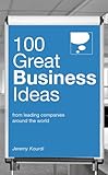 100 great business ideas : from leading companies around the world