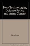 New technologies, defence policy, and arms control