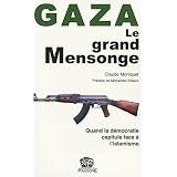 Gaza, le grand mensonge : Quand la d�mocratie europ�enne capitule face � l'islamismepar Claude Moniquet