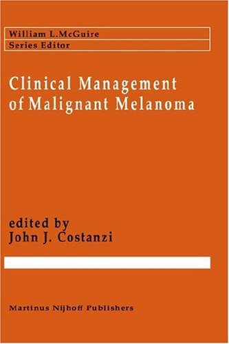 Clinical Management of Malignant Melanoma (Cancer Treatment and Research)