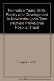 The formative years : birth, family, and development in Newcastle upon Tyne