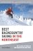 Best Backcountry Skiing in the Northeast: 50 Classic Ski Tours in New England and New York