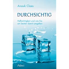 Durchsichtig: Hellsichtigkeit und wie Sie am besten damit umgehen