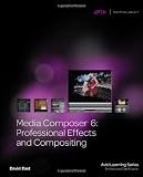 Media Composer 6: Professional Effects and Compositing (Avid Learning)