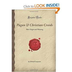 Pagan and Christian creeds: their origin and meaning Edward Carpenter