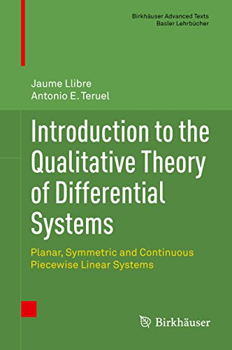 Introduction to the Qualitative Theory of Differential Systems: Planar, Symmetric and Continuous Piecewise Linear Systems (Birkhäuser Advanced Texts   Basler Lehrbücher)