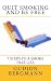 Quit Smoking and Be Free: Seven Steps to a Smoke F