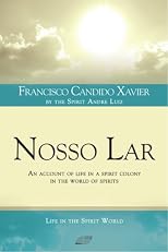 Nosso Lar - An Account of Life in a Spirit Colony in the World of Spiritis