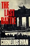 Last Battle: The Classic History of the Battle for Berlin