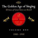 The Golden Age of Singing - Volume One - 1900 - 1910.