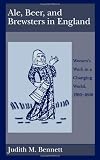 Ale, Beer, and Brewsters in England: Women's Work in a Changing World, 1300-1600
