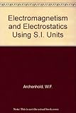 Electromagnetism and electrostatics using S.I. units