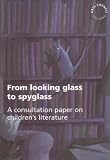 From looking glass to spyglass : a consultation paper on children's literature