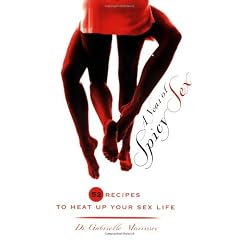A Year Of Spicy Sex: 52 Recipes to Heat Up Your Sex Life