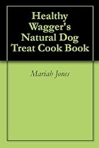Click to Download Free Kindle Book -> Healthy Wagger's Natural Dog Treat Cook Book