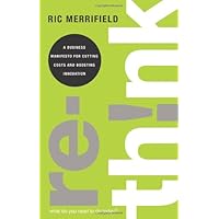 Rethink: A Business Manifesto for Cutting Costs and Boosting Innovation