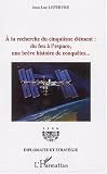 A la recherche du cinqui�me �l�ment : du feu � l'espace, une br�ve histoire de conqu�tes...