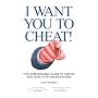 I Want You to Cheat!: The Unreasonable Guide to Service and Quality in Organisations