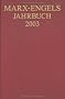 Marx-Engels-Jahrbuch 2003. Die Deutsche Ideologie: Artikel, Druckvorlagen, Entw�rfe, Reinschriftenfragmente und Notizen zu 