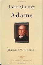John Quincy Adams: The American Presidents Series: The 6th President, 1825-1829