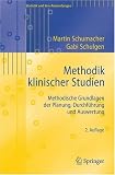 Methodik klinischer Studien: Methodische Grundlagen der Planung, Durchf&uuml;hrung und Auswertung: Methodische Grundlagen Der Planung, Durchfuhrung Und Auswertung (Statistik und ihre Anwendungen) - Martin Schumacher, Gabriele Schulgen-Kristiansen