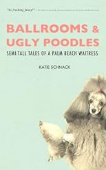 Ballrooms and Ugly Poodles: Semi-Tall Tales of a Palm Beach Waitress