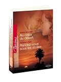 Au coeur du desert ; Rendez-vous sous les etoiles