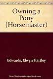 Owning a pony : buying, riding and management