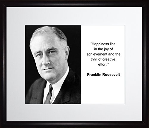 Franklin Roosevelt Happiness Lies in the Joy of Achievement Quote 11×13 Matted to 8×10 Framed Picture