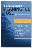 The Radiologist's Guide to Meaningful Use: A step-by-step approach to the Stage 1 CMS EHR Incentive Programs