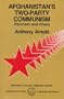 Afghanistan's Two-Party Communism: Parcham and Khalq (HOOVER INST PRESS PUBLICATION)