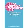 The Genius Groove: The New Science of Creativity