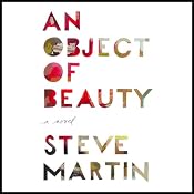 An Object of Beauty: A Novel | [Steve Martin]