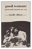 Good Woman: Poems and a Memoir 1969-1980 (American Poets Continuum)