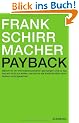 Payback: Warum wir im Informationszeitalter gezwungen sind zu tun, was wir nicht tun wollen, und wie wir die Kontrolle �ber unser Denken zur�ckgewinnen