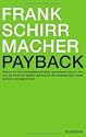 Payback: Warum wir im Informationszeitalter gezwungen sind zu tun, was wir nicht tun wollen, und wie wir die Kontrolle über unser Denken zurückgewinnen