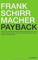 Payback: Warum wir im Informationszeitalter gezwungen sind zu tun, was wir nicht tun wollen, und wie wir die Kontrolle über unser Denken zurückgewinnen