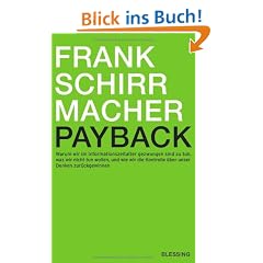 Payback: Warum wir im Informationszeitalter gezwungen sind zu tun, was wir nicht tun wollen, und wie wir die Kontrolle �ber unser Denken zur�ckgewinnen