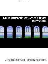 Dr. P. Hofstede de Groot's leven en werken