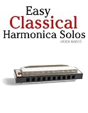 Easy Classical Harmonica Solos: Featuring music of Beethoven, Mozart, Vivaldi, Handel and other composers.