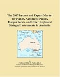 The 2007 Import and Export Market for Pianos, Automatic Pianos, Harpsichords, and Other Keyboard Stringed Instruments in Australia