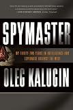 Spymaster: My Thirty-two Years in Intelligence and Espionage Against the West