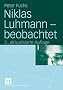 Niklas Luhmann - beobachtet: Eine Einf�hrung in die Systemtheorie