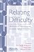 Relating Difficulty: The Processes of Constructing And Managing Difficult Interaction (Lea's Seies on Personal Relationships)